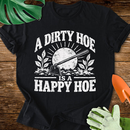 A Dirty Hoe Is a Happy Hoe T-Shirt