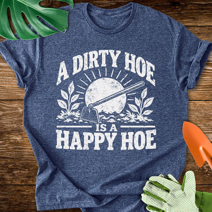 A Dirty Hoe Is a Happy Hoe T-Shirt