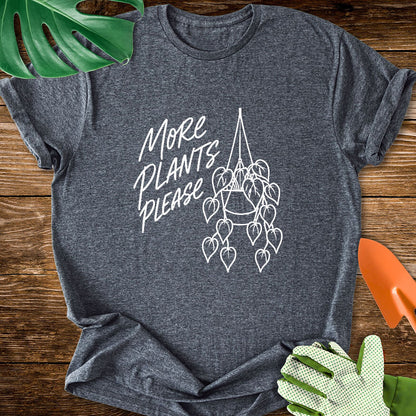 More Plants Please T-Shirt