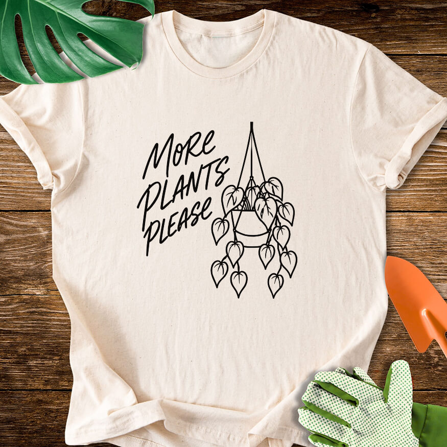 More Plants Please T-Shirt