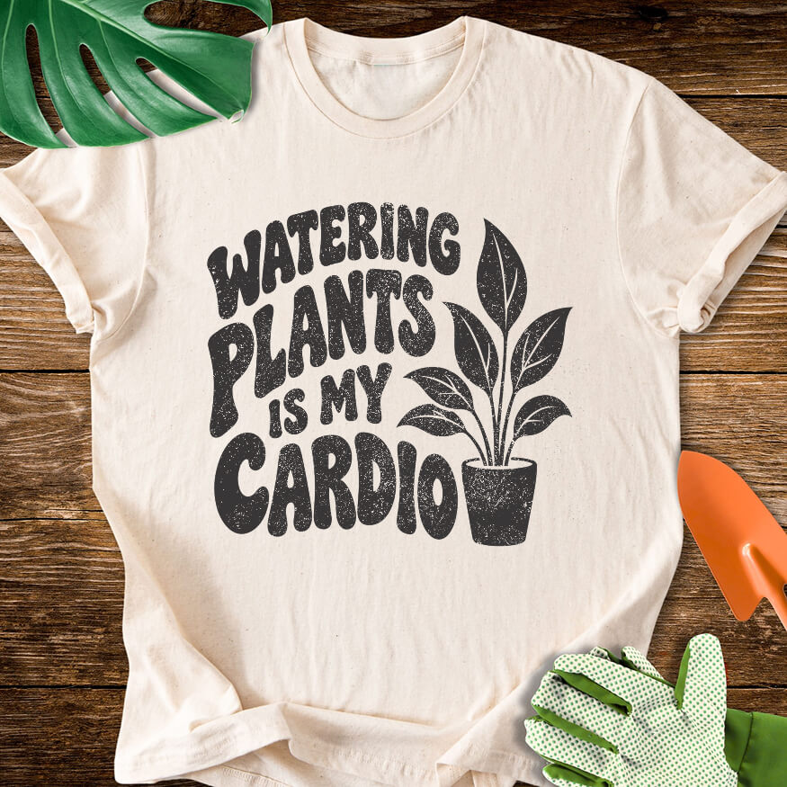 Natural cream T-shirt with a potted plant beside bold "Watering Plants Is My Cardio" lettering.