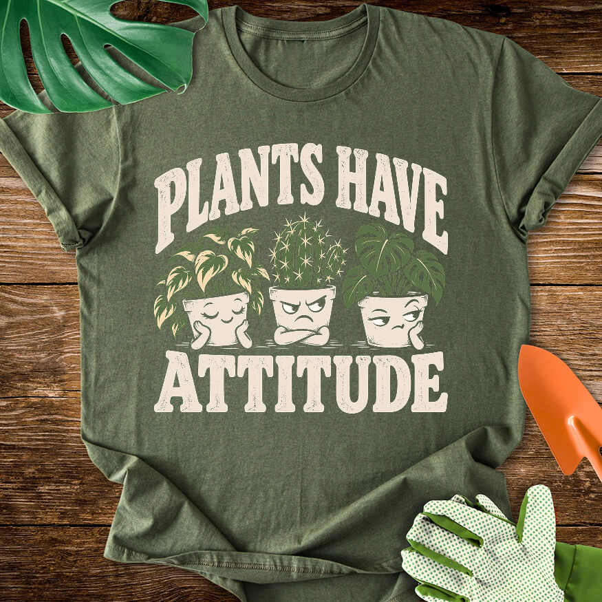 Military green T-shirt with three expressive potted houseplants with "Plants Have Attitude".