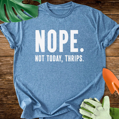 Heather indigo blue T-shirt with bold lettering reading "Nope. Not Today, Thrips.".