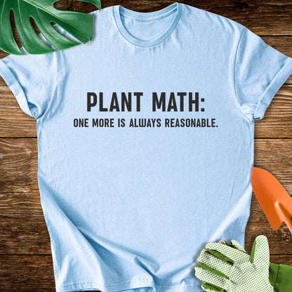 Light blue T-shirt with minimalist text reading "Plant Math: One More Is Always Reasonable".