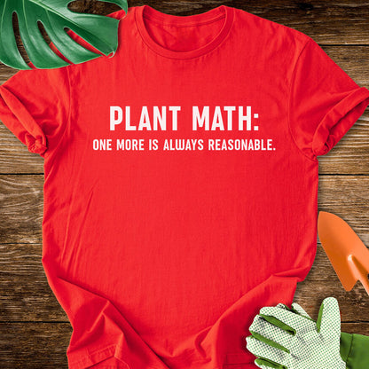 Red T-shirt with minimalist text reading "Plant Math: One More Is Always Reasonable".