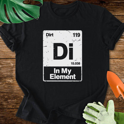 Dirt–In My Element Periodic Table T-Shirt
