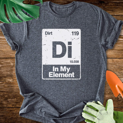 Dirt–In My Element Periodic Table T-Shirt