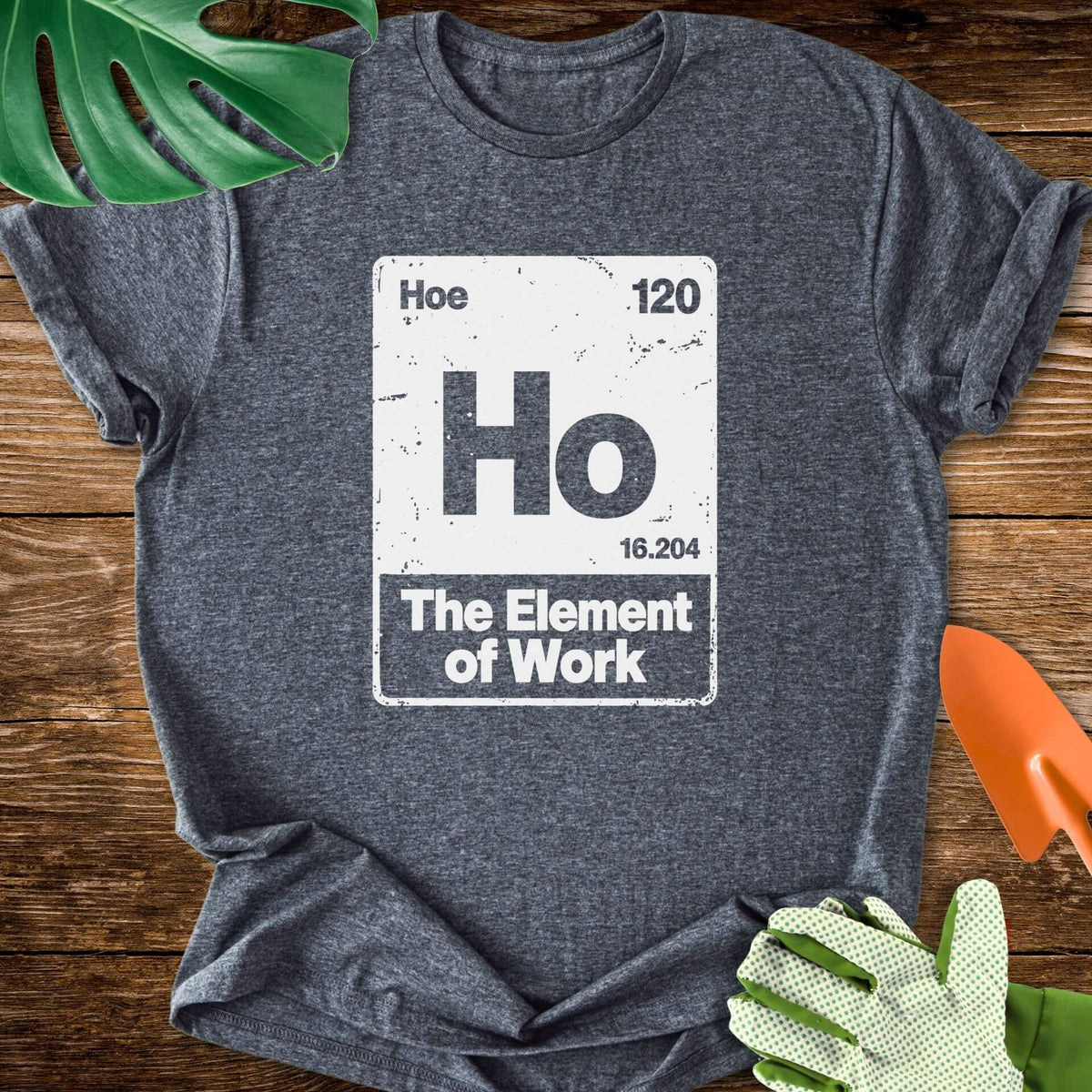 Hoe–The Element of Work Periodic Table T-Shirt