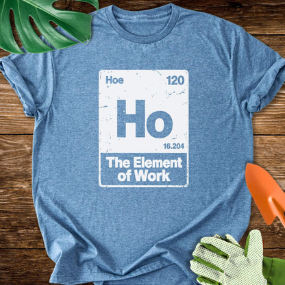 Hoe–The Element of Work Periodic Table T-Shirt