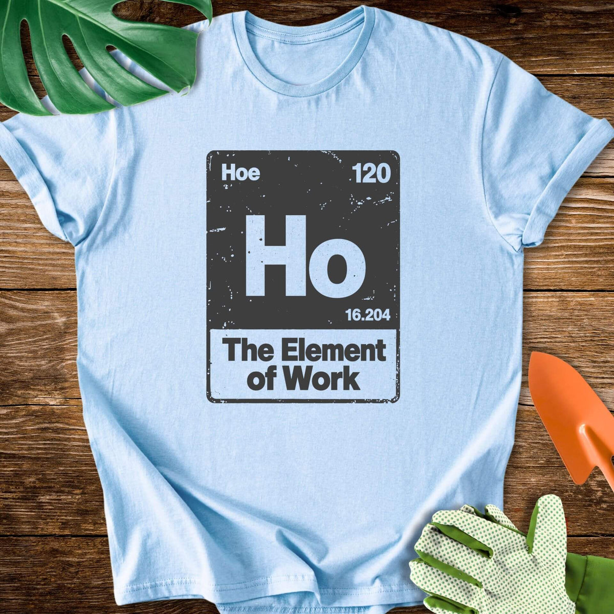 Hoe–The Element of Work Periodic Table T-Shirt