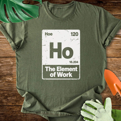Hoe–The Element of Work Periodic Table T-Shirt
