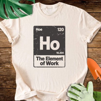 Hoe–The Element of Work Periodic Table T-Shirt