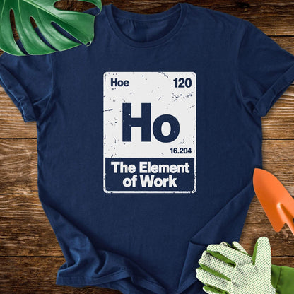 Hoe–The Element of Work Periodic Table T-Shirt