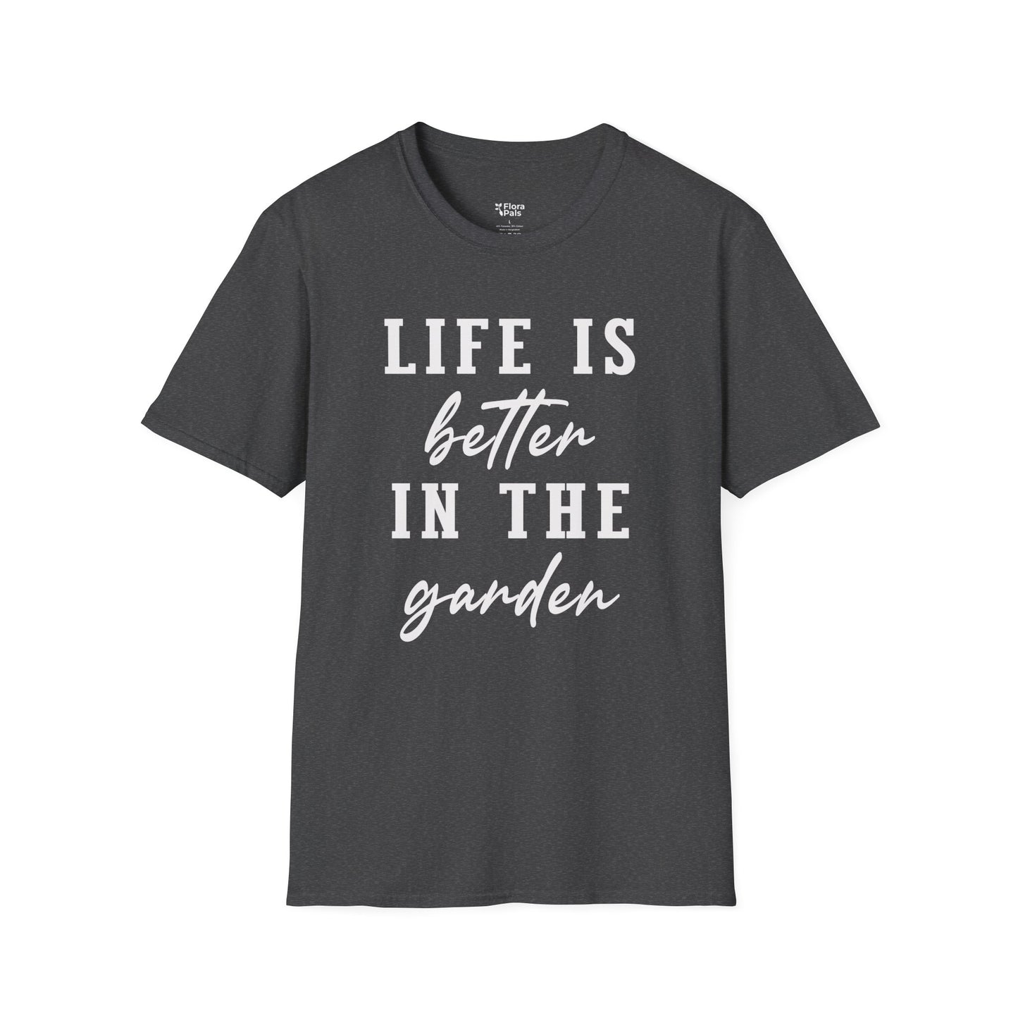Life Is Better In The Garden T-Shirt