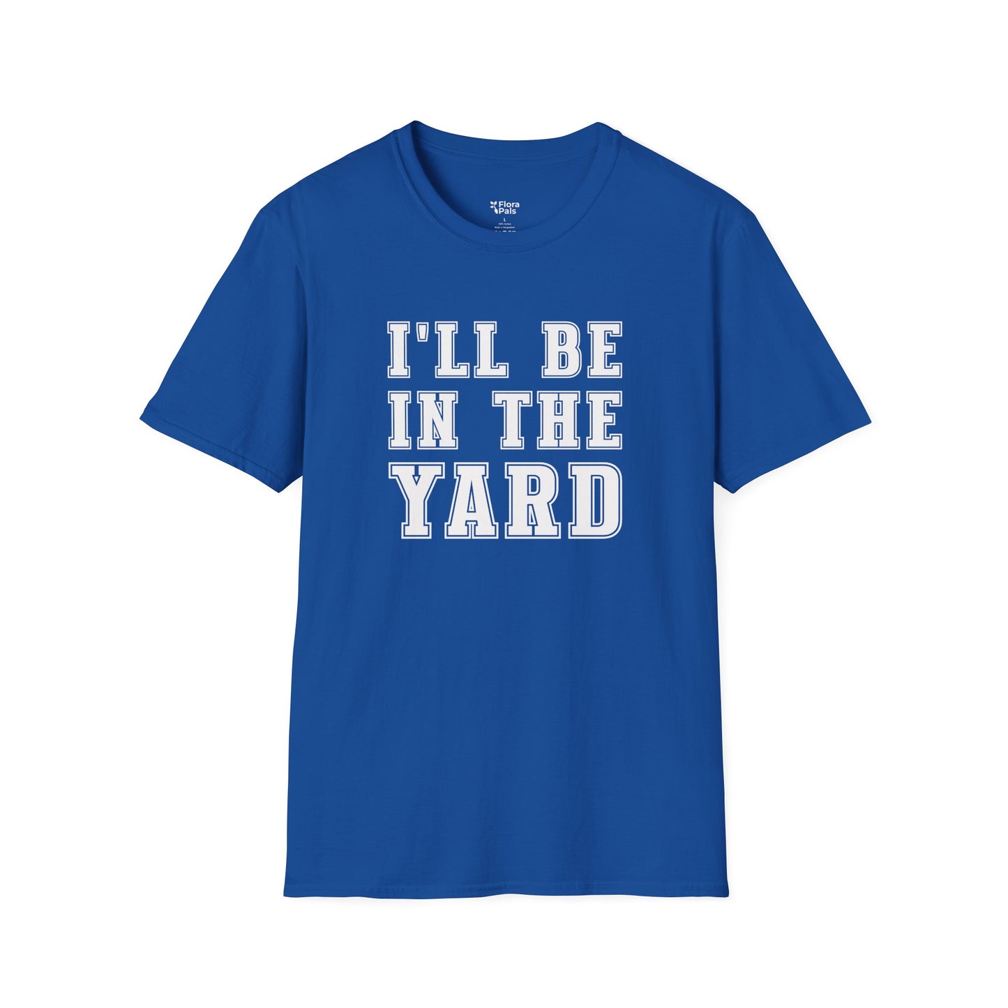 I'll Be In The Yard T-Shirt