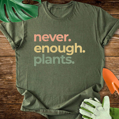 Never Enough Plants T-Shirt