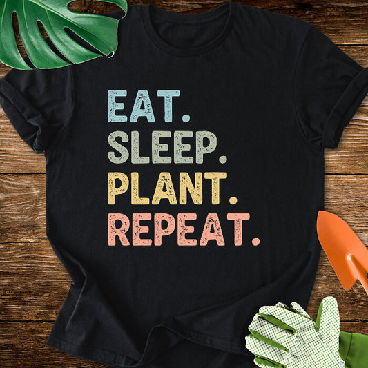 Eat. Sleep. Plant. Repeat. T-Shirt