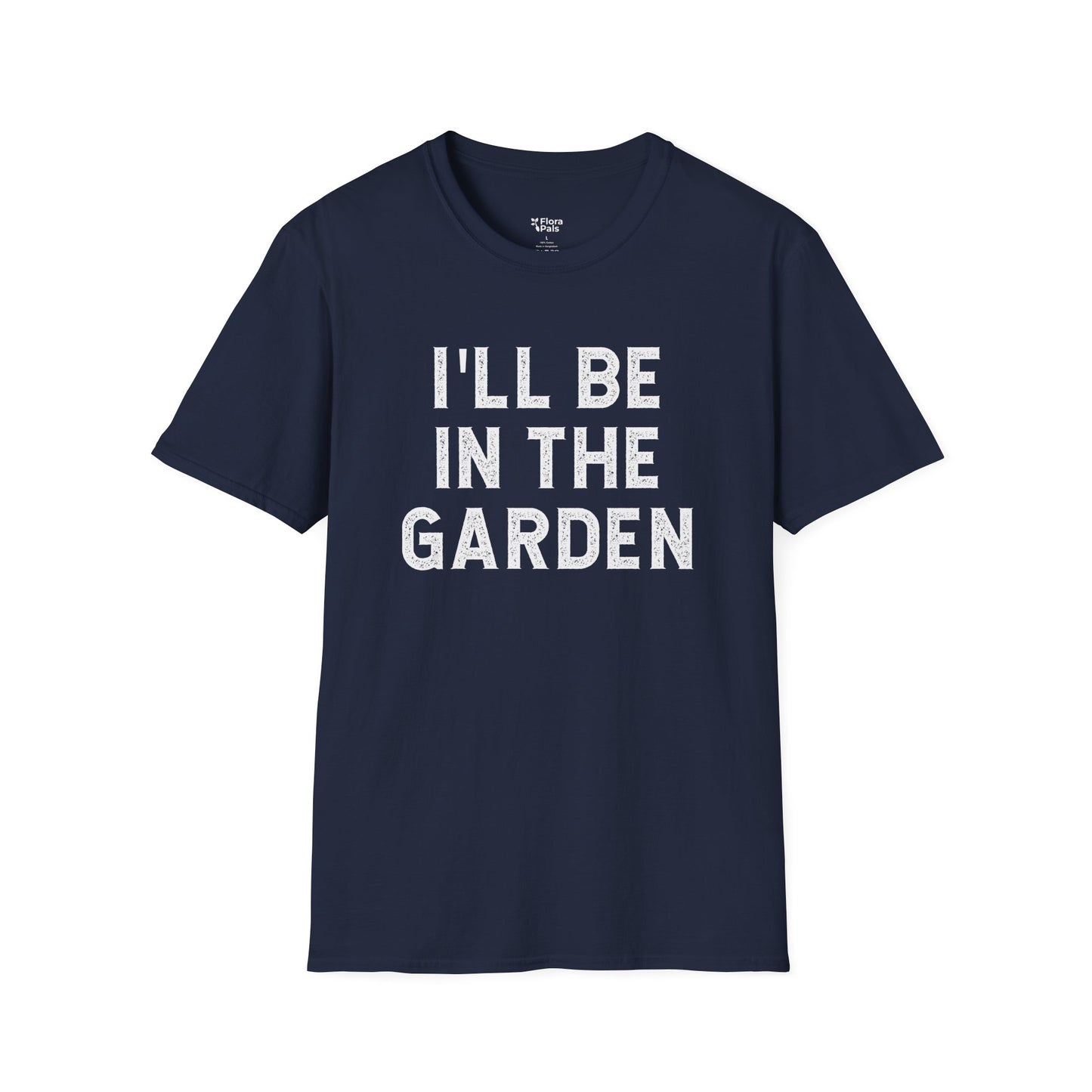 I'll Be In The Garden T-Shirt