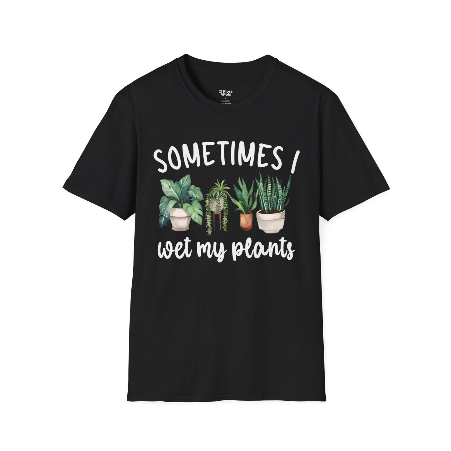 Sometimes I Wet My Plants T-Shirt