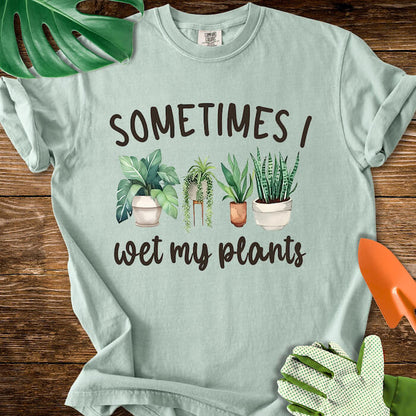 Sometimes I Wet My Plants T-Shirt | Comfort Colors