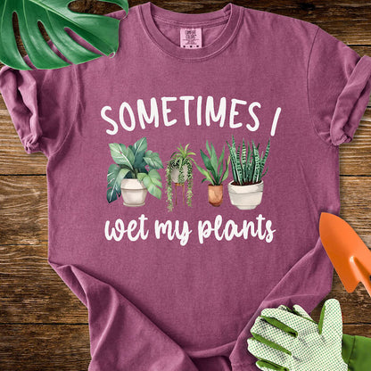 Sometimes I Wet My Plants T-Shirt | Comfort Colors