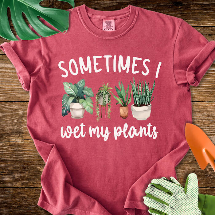 Sometimes I Wet My Plants T-Shirt | Comfort Colors