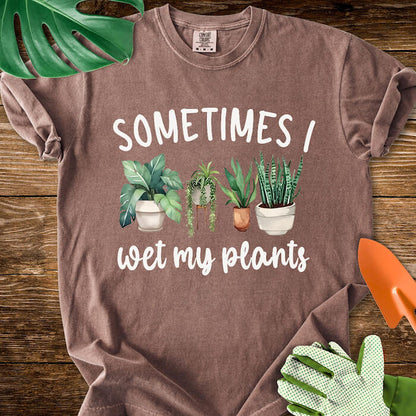 Sometimes I Wet My Plants T-Shirt | Comfort Colors