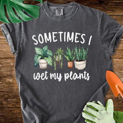 Sometimes I Wet My Plants T-Shirt | Comfort Colors