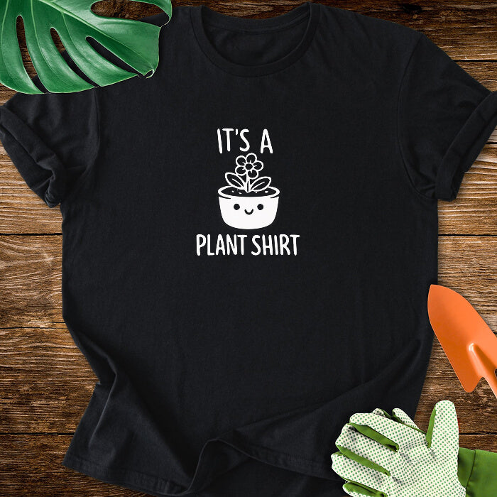 It's a Plant Shirt T-Shirt