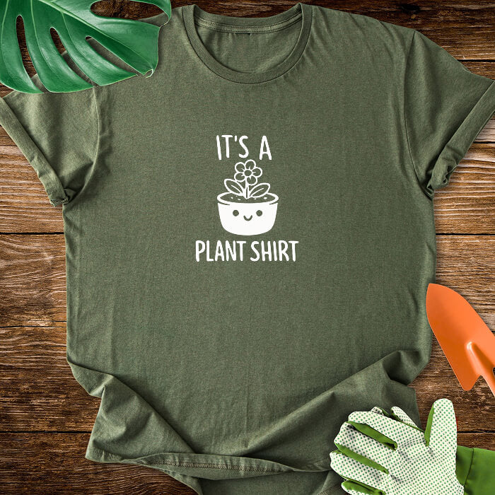 It's a Plant Shirt T-Shirt