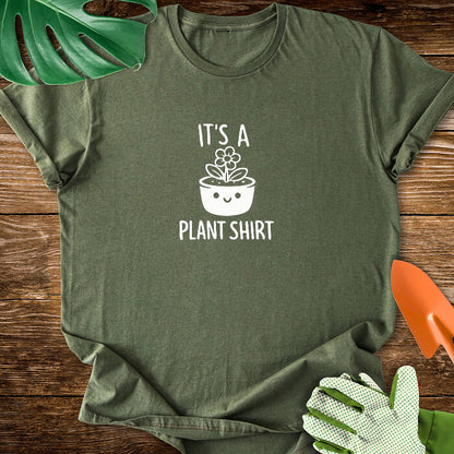 It's a Plant Shirt T-Shirt