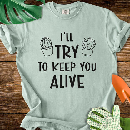 I'll Try To Keep You Alive T-Shirt | Comfort Colors