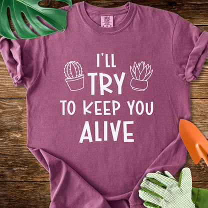 I'll Try To Keep You Alive T-Shirt | Comfort Colors