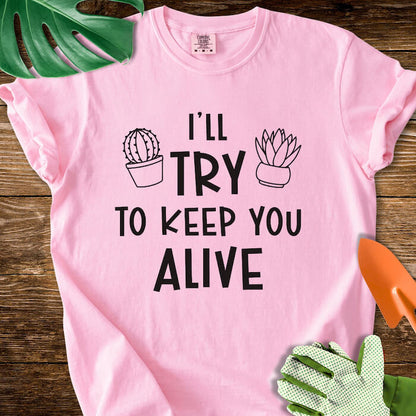 I'll Try To Keep You Alive T-Shirt | Comfort Colors