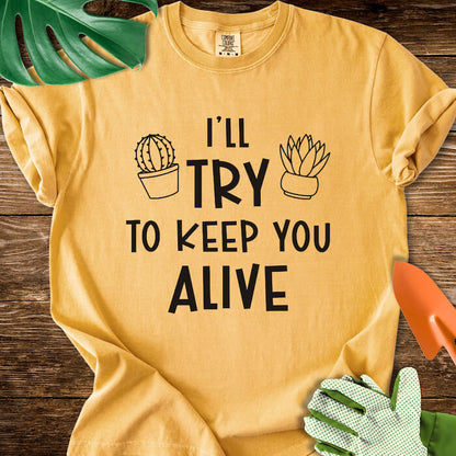 I'll Try To Keep You Alive T-Shirt | Comfort Colors