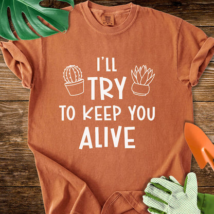 I'll Try To Keep You Alive T-Shirt | Comfort Colors