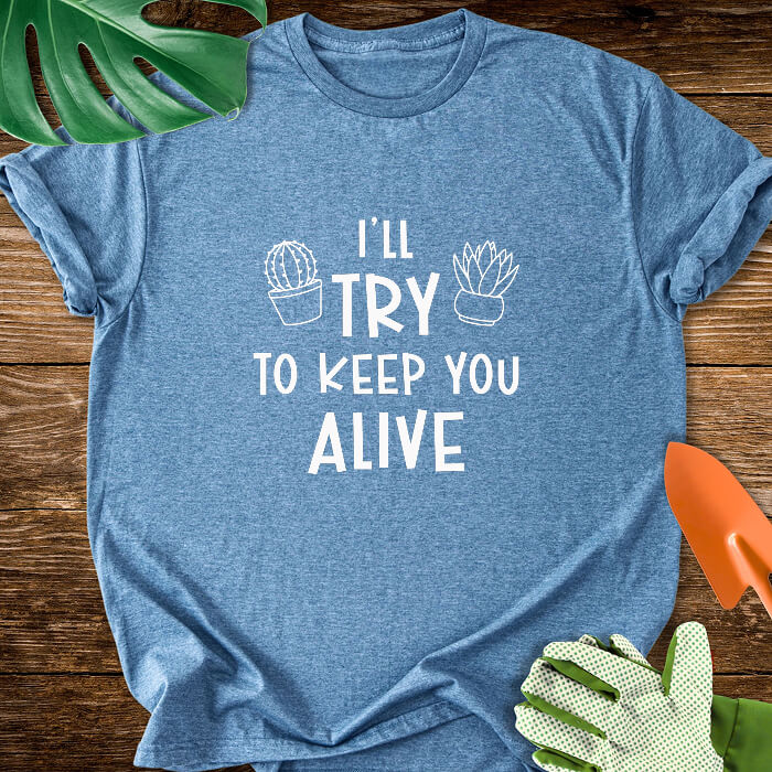 I'll Try To Keep You Alive T-Shirt