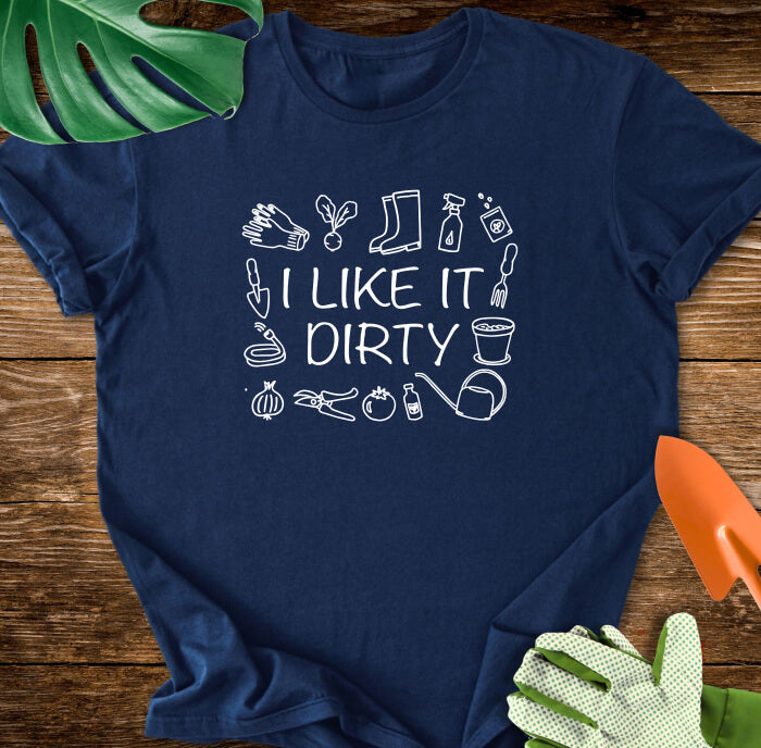 I Like It Dirty T-Shirt