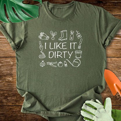 I Like It Dirty T-Shirt
