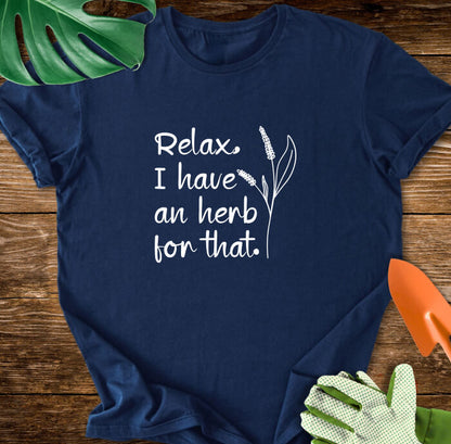 Relax, I have an herb for that T-Shirt