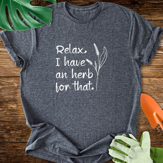Relax, I have an herb for that T-Shirt