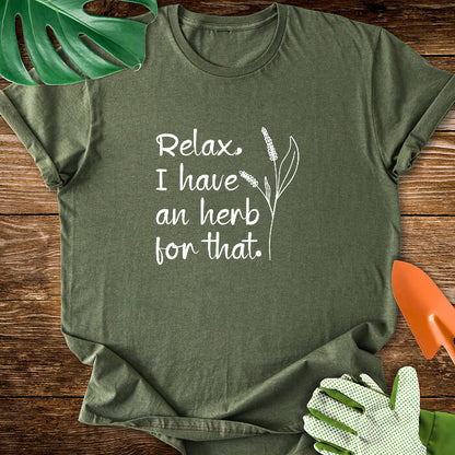 Relax, I have an herb for that T-Shirt