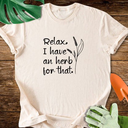 Relax, I have an herb for that T-Shirt