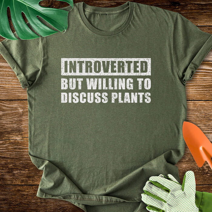 Introverted But Willing to Discuss Plants T-Shirt