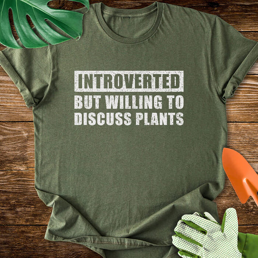 Introverted But Willing to Discuss Plants T-Shirt