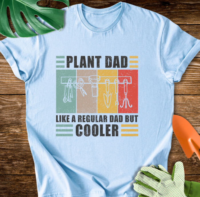 Plant Dad Like a Regular Dad But Cooler T-Shirt