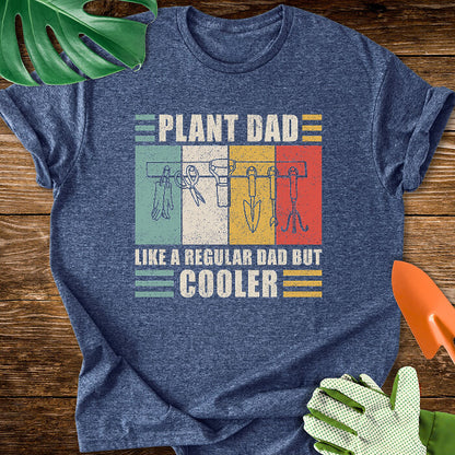 Plant Dad Like a Regular Dad But Cooler T-Shirt