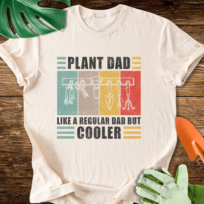 Plant Dad Like a Regular Dad But Cooler T-Shirt