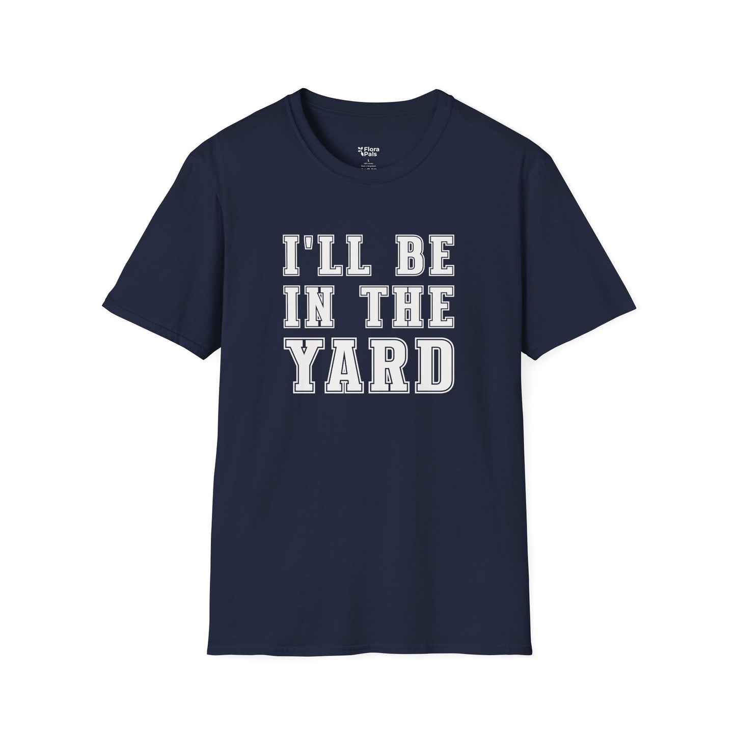 I'll Be In The Yard T-Shirt