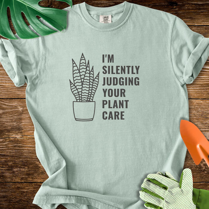 I'm Silently Judging Your Plant Care T-Shirt | Comfort Colors